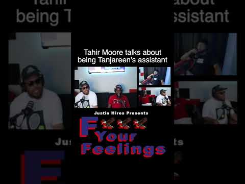 Tahir Moore talks about being Tanjareen's assistant | F*** Your Feelings