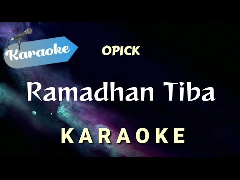 [Karaoke] OPICK – RAMADHAN TIBA | (Karaoke version)