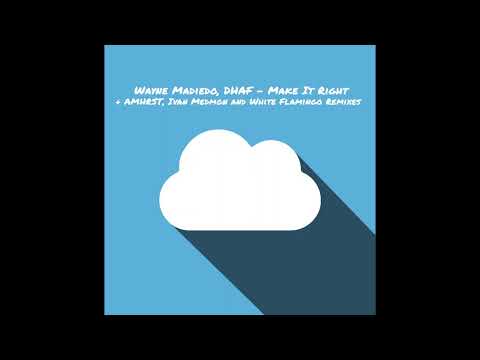 Wayne Madiedo , DHAF - Make It Right (AMHST Remix)