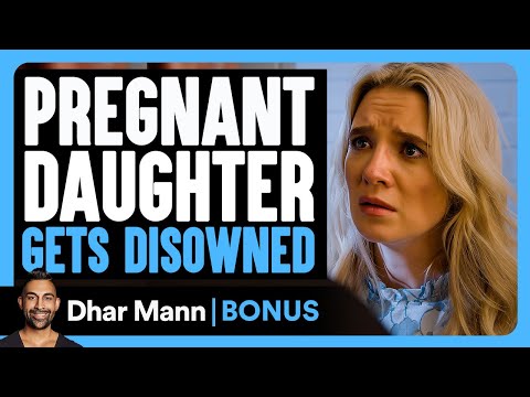 Pregnant Daughter Gets DISOWNED | Dhar Mann Bonus!