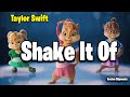 Shake It Off Taylor Swift Version Chipmunks Lyrics Letra