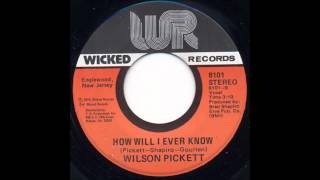 Wilson Pickett ...  How Will I Ever Know.   1975.