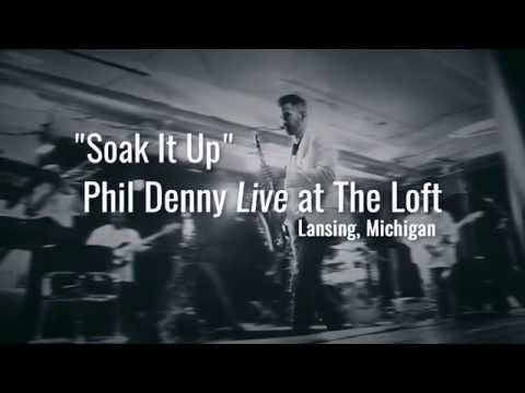 "Soak It Up" Phil Denny Live at The Loft