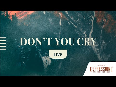 Don't you cry | Gemengd ensemble Espressione