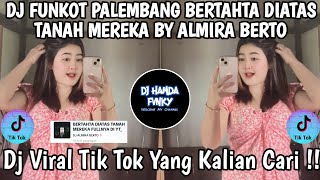 Download lagu DJ FUNKOT BERTAHTA DIATAS TANAH MEREKA BY ALMIRA BERTO 🎶 DJ VIRAL TIK TOK 2025 FYP !! mp3
