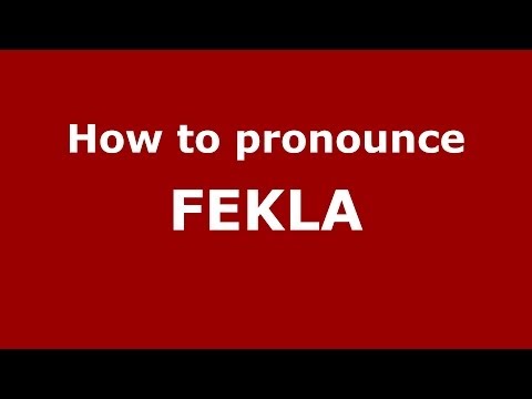 How to pronounce FEKLA (Russian/Russia) - PronounceNames.com