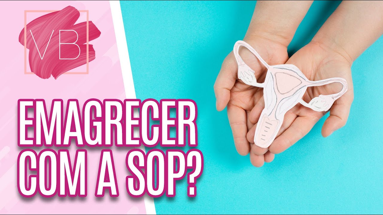 Como emagrecer com a Síndrome do Ovário Policístico? - Você Bonita (18/09/2023)