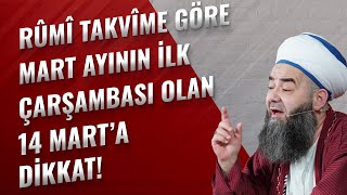 Rûmî Takvîme Göre Mart Ayının İlk Çarşambası Olan 14 Mart’a Dikkat!