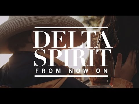 From Now On - Delta Spirit [Official Video]