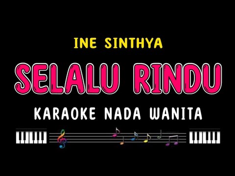 SELALU RINDU - Karaoke Nada Wanita [ INE SINTHYA ]