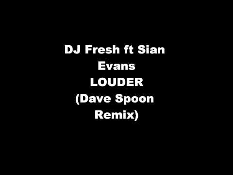 DJ Fresh ft  Sian Evans   LOUDER Dave Spoon Remix