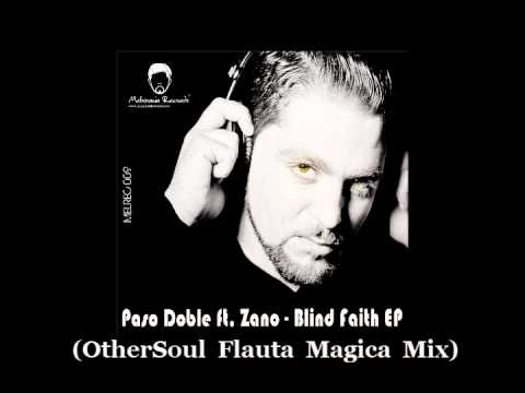 Paso Doble feat. Zano- Blind Faith (OtherSoul Flauta Magica Mix).wmv
