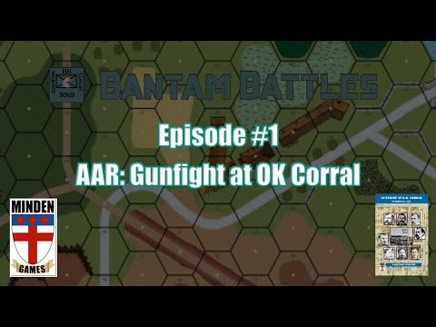 Bantam Battles Log #1 - AAR: Gunfight at O.K. Corral (Minden, 2021)