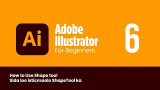 Lesson 6: How to Use Shape Tool in Adobe illustrator | Sida Loo Isticmaalo Shape ka