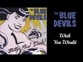 The Blue Devils - Wish You Would