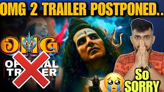 OMG 2 OFFICIAL TRAILER POSTPONED🙏||OMG 2 TRAILER||AKSHAY KUMAR
