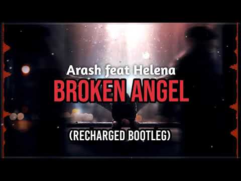 Arash feat. Helena - Broken Angel 2K20 (ReCharged Bootleg)