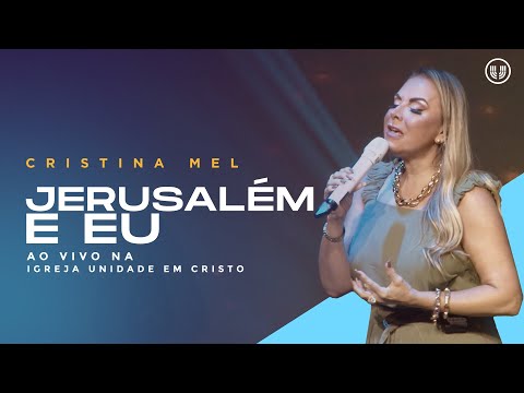 Cristina Mel - Jerusalém e Eu (Ao Vivo)