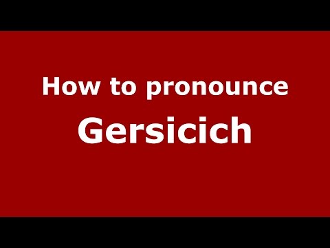 How to pronounce Gersicich (Spanish/Argentina) - PronounceNames.com