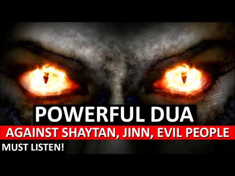 , title : 'Powerful  DUA Against Shaytan, Bad Evil Jealous People, Black magic Sihir, Jinns ᴴᴰ ~ Must Watch!'