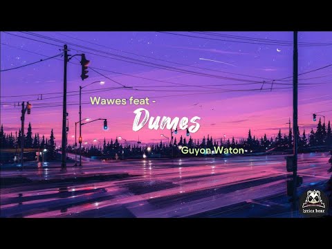 Dumes - Wawes feat Guyon Waton lirik video