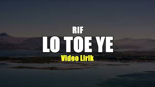 Download lagu LO TOE YE - RIF VIDIO LIRIK mp3 Download lagu LO TOE YE - RIF VIDIO LIRIK mp3