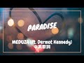 【天堂】MEDUZA - Paradise ft. Dermot Kennedy 中英歌詞 【天堂】MEDUZA - Paradise ft. Dermot Kennedy 中英歌詞