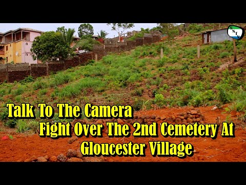 Talk To The Camera - Fight Over The 2nd Cemetery At Gloucester Village - Sierra Leone