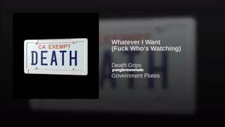 Death Grips - Whatever I Want (Fuck Who’s Watching) (prod. yungbrownmale)