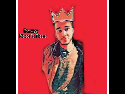 Denzyy - Place To Place ... Official sound track