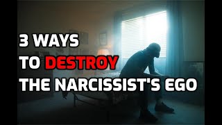 3 Ways To Destroy The Narcissist