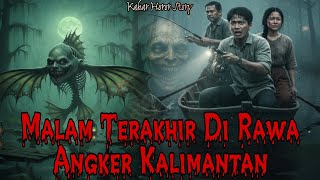 Download lagu THE HORROR STORY OF THE LAST NIGHT IN THE HAUNTED SWAMP OF KALIMANTAN mp3
