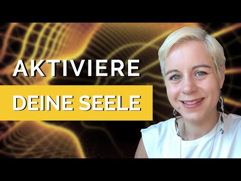 Aktiviere die Kraft deiner Seele (mit Meditation)