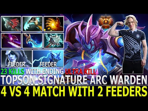 TOPSON [Arc Warden] 4 vs 4 Match with 2 Feeders 23 Kills with Ultra Kill Ending Dota 2 Highlights