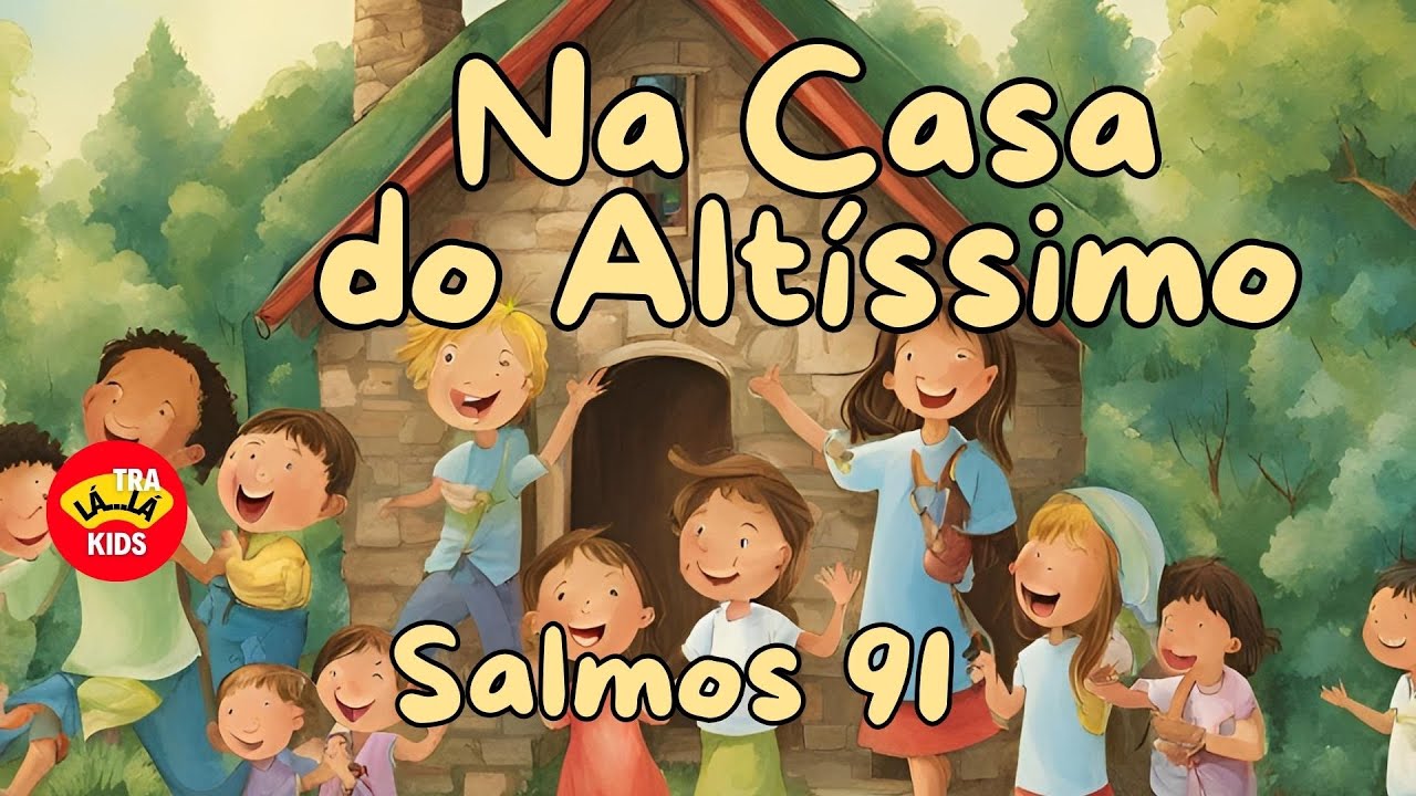 Na Casa do Altíssimo - Canal Tra La La Kids – Cantando com o coração!