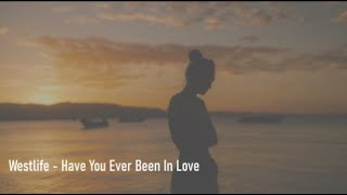 Westlife - Have You Ever Been In Love - Lyrics