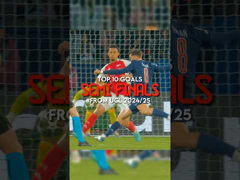 Top 10 goals from Champions League 2024/25 Semi Finals
