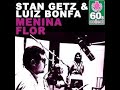 Menina Flor (Bossa nova) - Stan Getz e Luiz Bonfá 1963