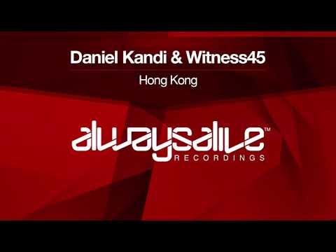 Daniel Kandi & Witness 45 - Hong Kong [OUT NOW]