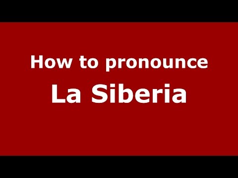 How to pronounce La Siberia (Colombia/Colombian Spanish) - PronounceNames.com