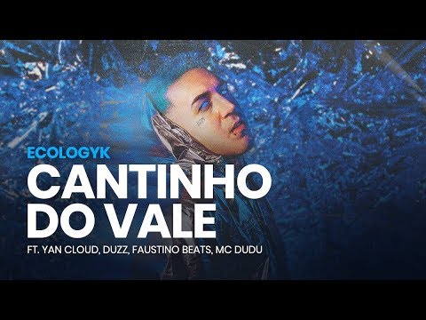 10. Ecologyk - Cantinho do Vale (ft. Yan Cloud, Duzz, Faustino, Mc Dudu) [Loop Video]