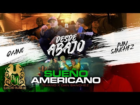 GVANO x Dan Sanchez - "Desde Abajo" y "Sueño Americano" [Official Video]