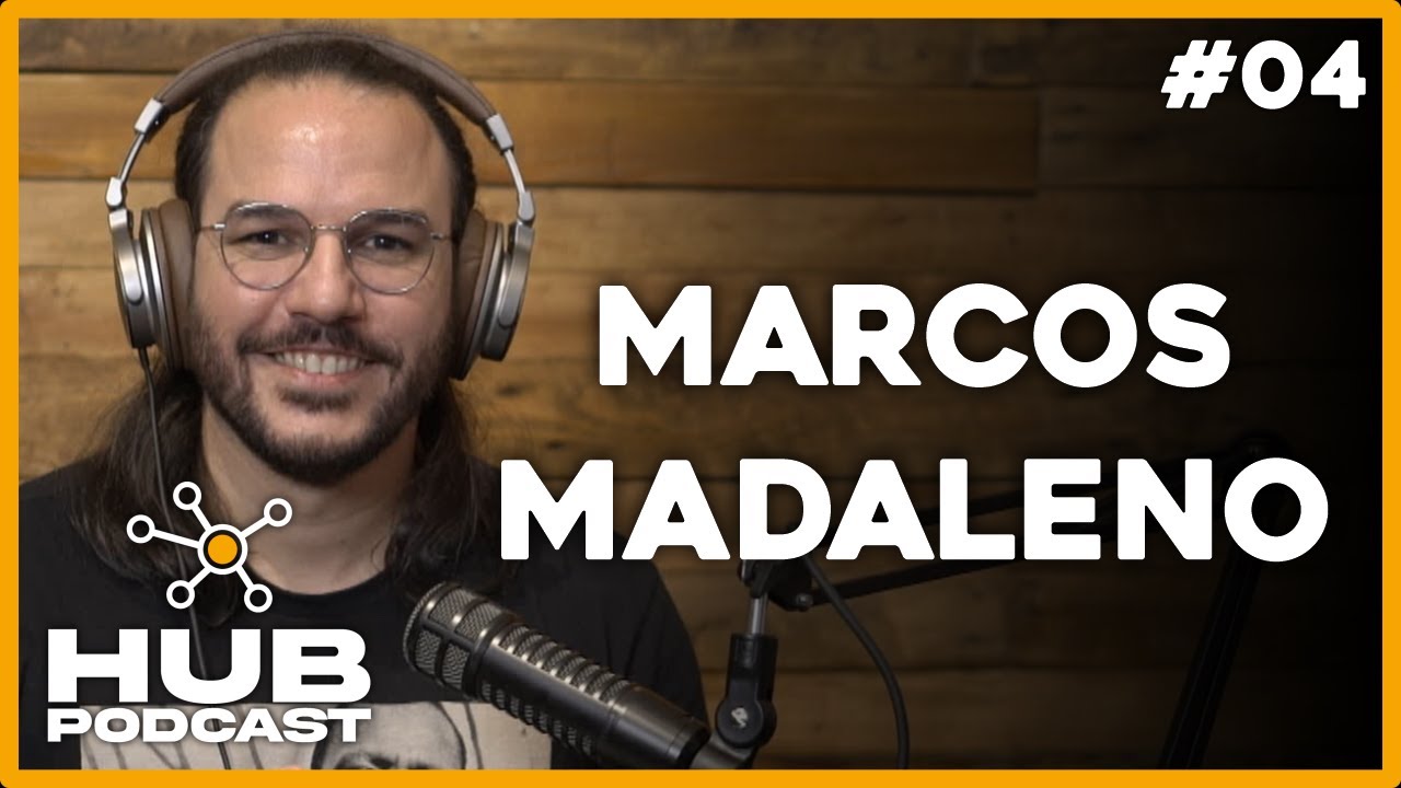 MARCOS MADALENO | HUB Podcast - EP 04