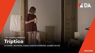 Tríptico | Daniel Grandes, María Martín-Maestro, Albert Olivé | Trailer | D'A 2024