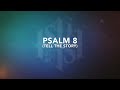 Tell The Story (Psalm 8)