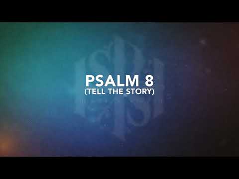 Tell The Story (Psalm 8)