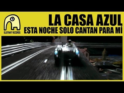 LA CASA AZUL - Esta Noche Sólo Cantan Para Mí [Official]