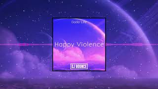 Dada Life - Happy Violence (DJ Bounce Bootleg) NOWOŚĆ 2020 !!