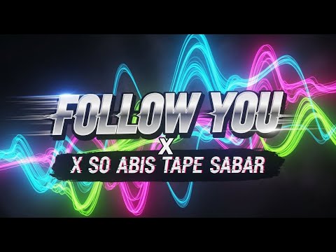 SO ABIS TAPE SABAR X FOLLOW YOU X FULL VJ
