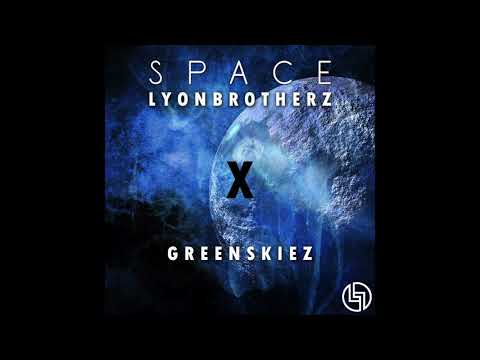 Lyonbrotherz X Greenskiez - Space (Original Mix) [FREE DOWNLOAD]